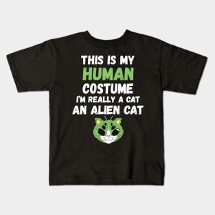 This is My Human Costume I'm Really An Alien Cat Kids T-Shirt